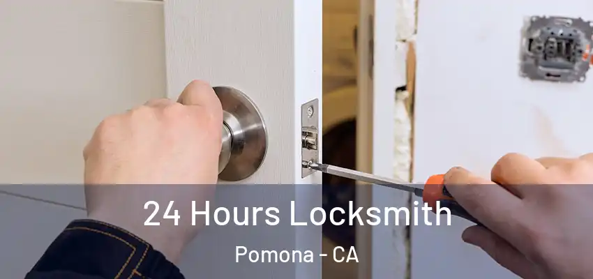 24 Hours Locksmith Pomona - CA