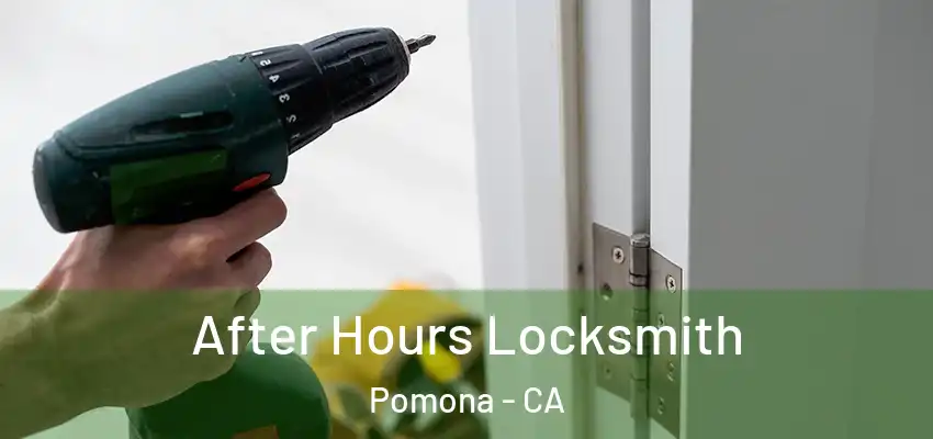  After Hours Locksmith Pomona - CA