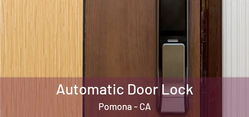  Automatic Door Lock Pomona - CA
