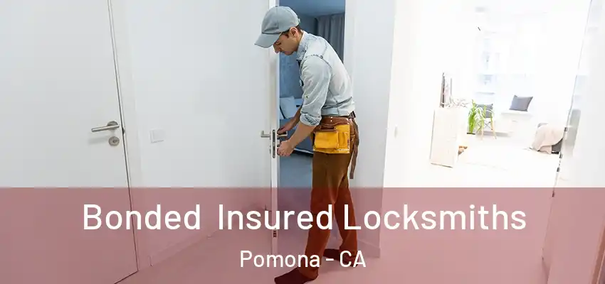  Bonded Insured Locksmiths Pomona - CA