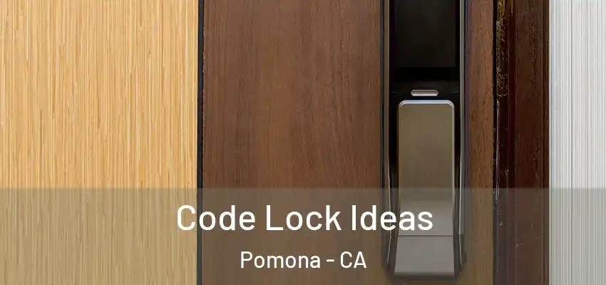 Code Lock Ideas Pomona - CA