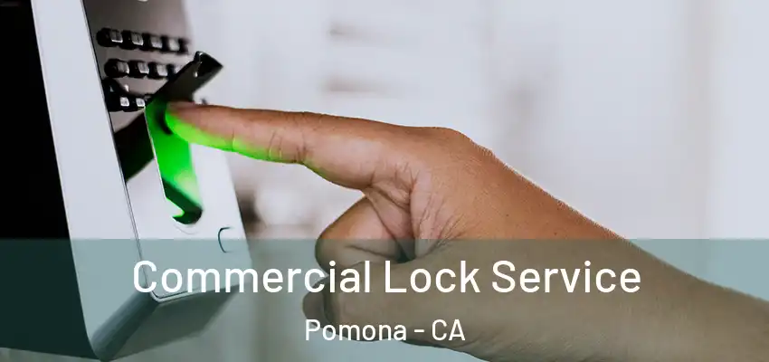 Commercial Lock Service Pomona - CA