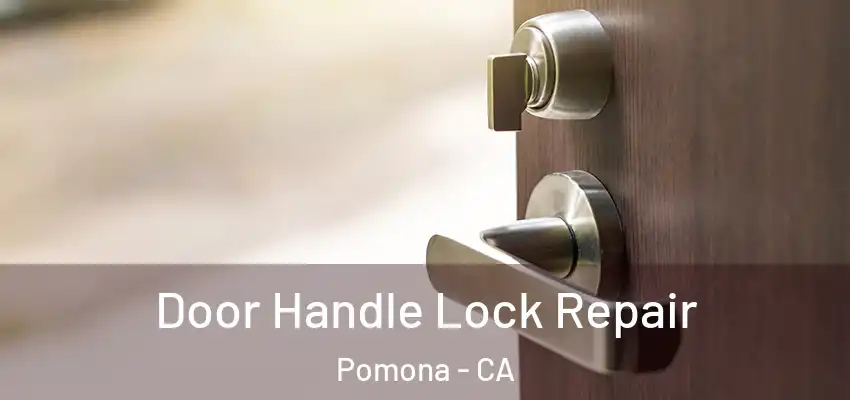Door Handle Lock Repair Pomona - CA