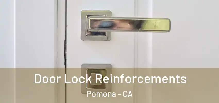Door Lock Reinforcements Pomona - CA