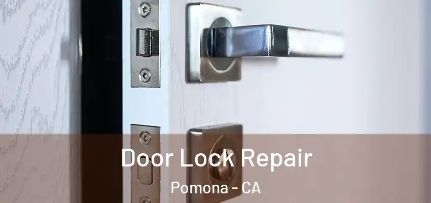 Door Lock Repair Pomona - CA