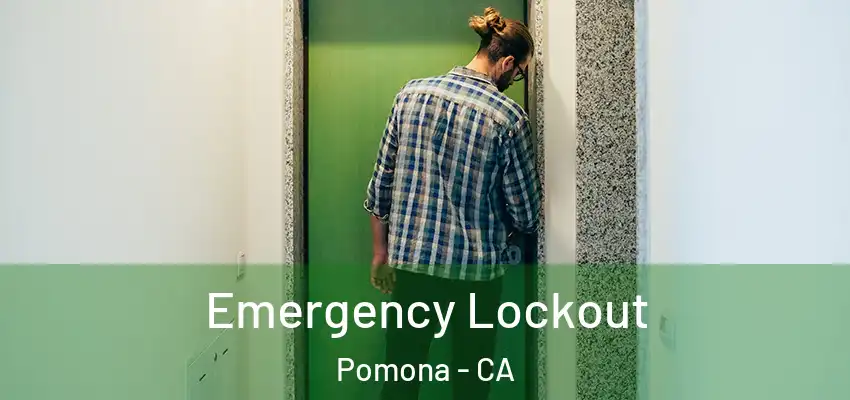  Emergency Lockout Pomona - CA