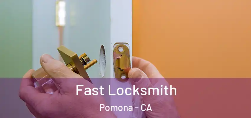  Fast Locksmith Pomona - CA