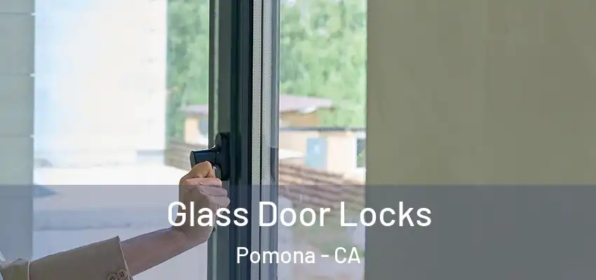 Glass Door Locks Pomona - CA