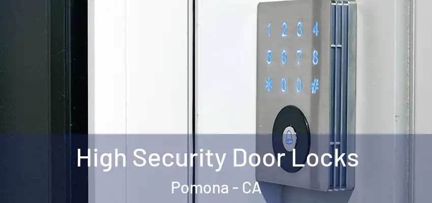  High Security Door Locks Pomona - CA