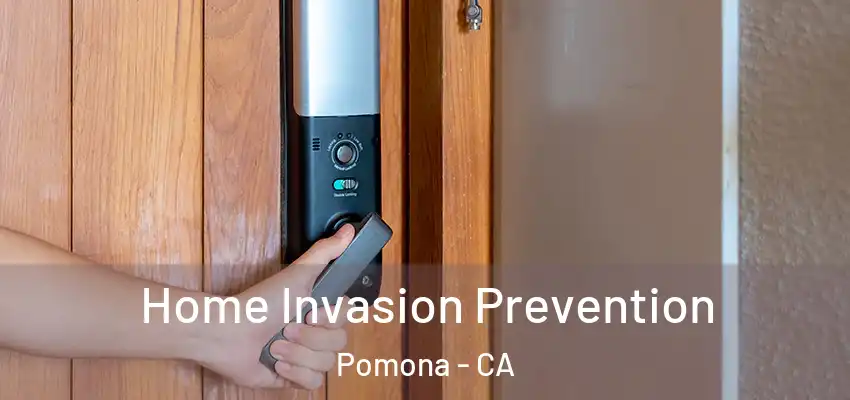 Home Invasion Prevention Pomona - CA