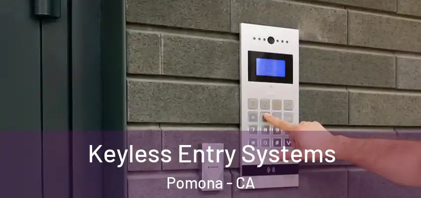  Keyless Entry Systems Pomona - CA