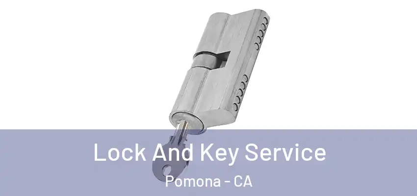 Lock And Key Service Pomona - CA