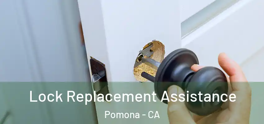  Lock Replacement Assistance Pomona - CA