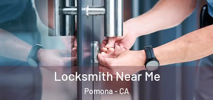  Locksmith Near Me Pomona - CA