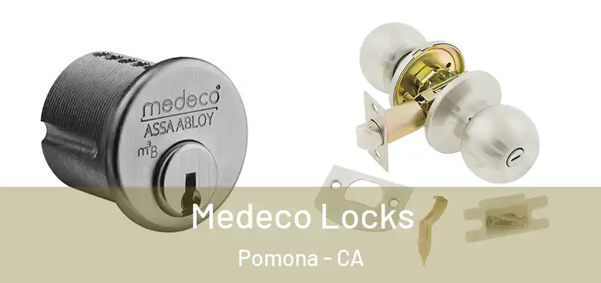  Medeco Locks Pomona - CA