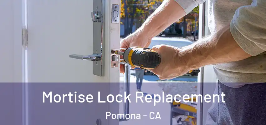  Mortise Lock Replacement Pomona - CA