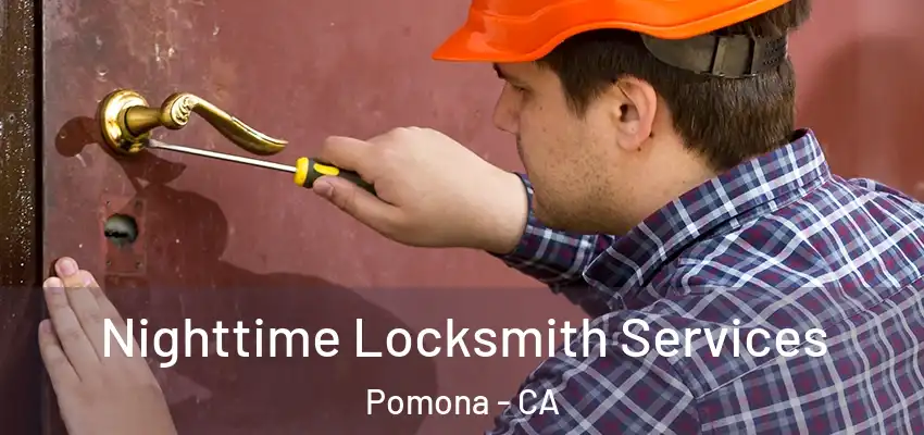  Nighttime Locksmith Services Pomona - CA
