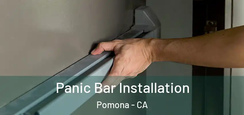 Panic Bar Installation Pomona - CA