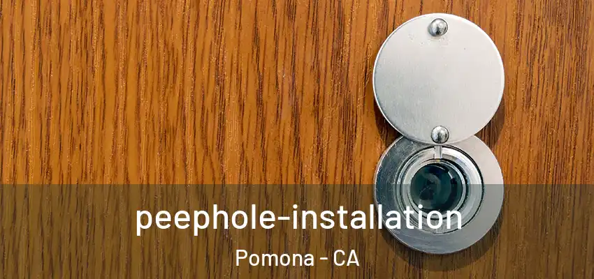  peephole-installation Pomona - CA
