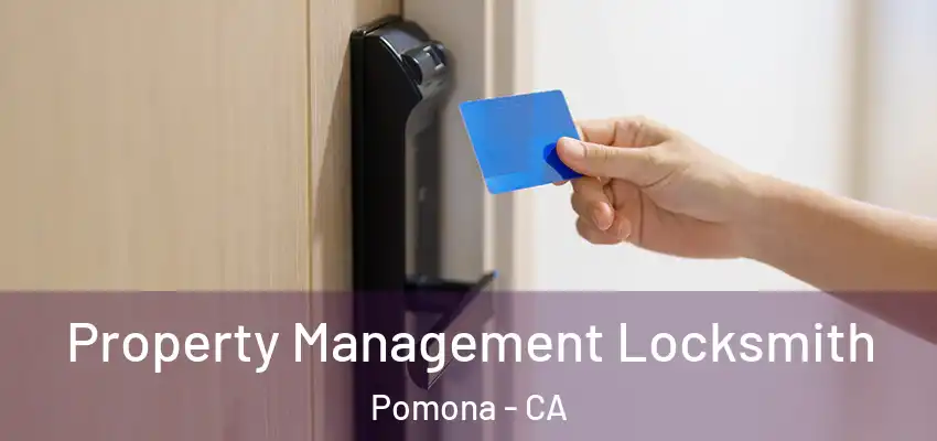 Property Management Locksmith Pomona - CA