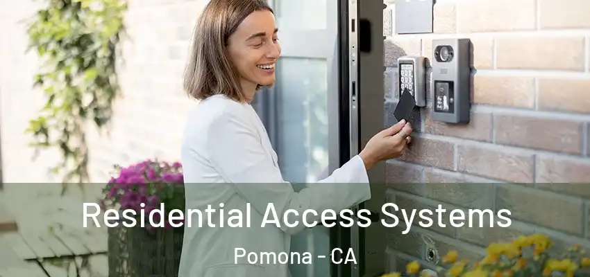  Residential Access Systems Pomona - CA