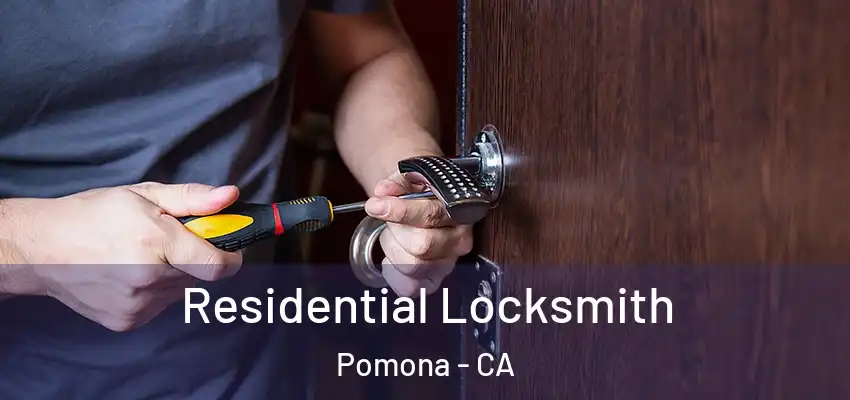 Residential Locksmith Pomona - CA