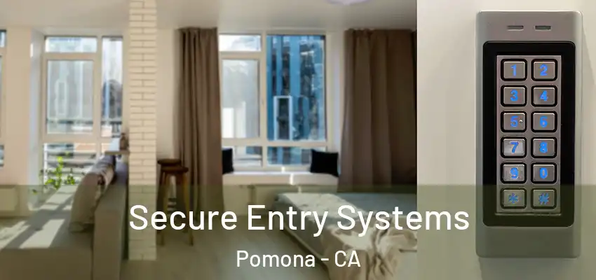  Secure Entry Systems Pomona - CA