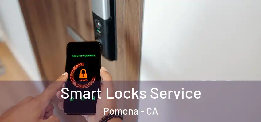 Smart Locks Service Pomona - CA