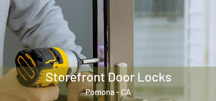  Storefront Door Locks Pomona - CA