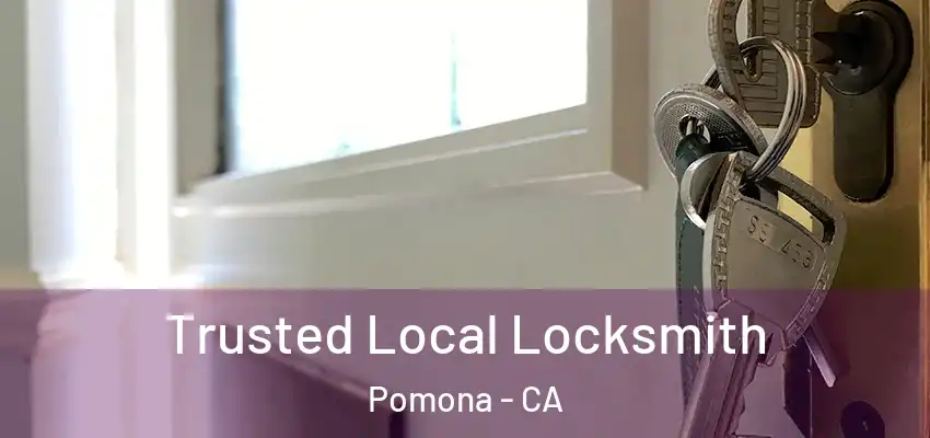  Trusted Local Locksmith Pomona - CA