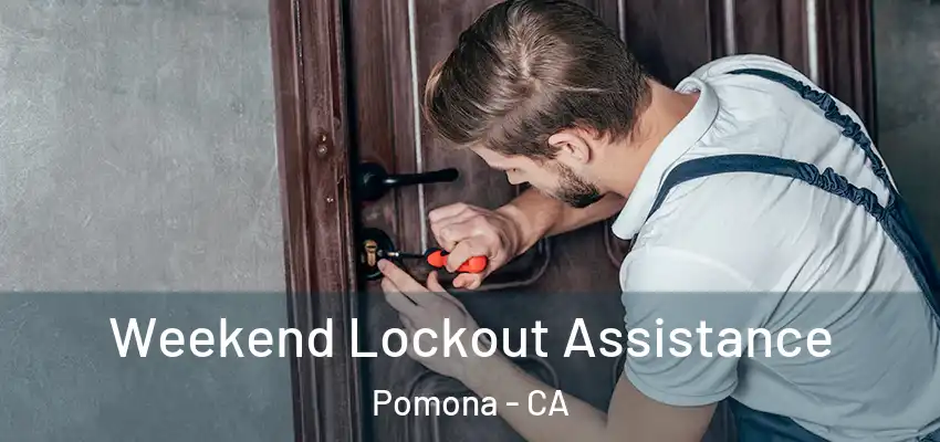  Weekend Lockout Assistance Pomona - CA