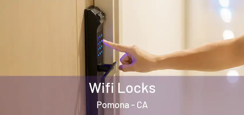  Wifi Locks Pomona - CA
